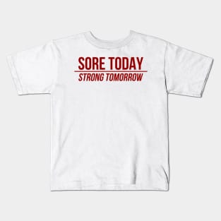 Sore Today Strong Tomorrow Kids T-Shirt